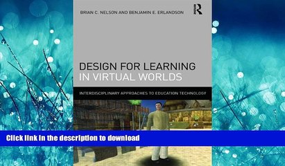 Read Book Design for Learning in Virtual Worlds (Interdisciplinary Approaches to Educational