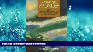 READ Living By Wonder: The Imaginative Life of Childhood Kindle eBooks