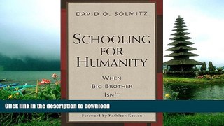 Hardcover Schooling for Humanity: When Big Brother Isn t Watching Full Download