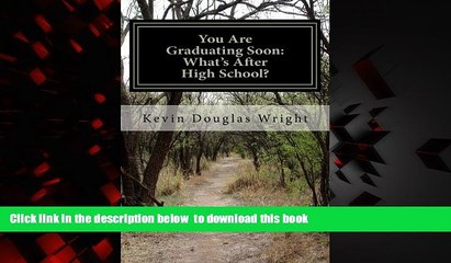 Pre Order You Are Graduating Soon: What s After High School?: Free Education Online