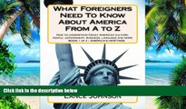 Best Price What Foreigners Need to Know About America From A to Z: How to Understand Crazy