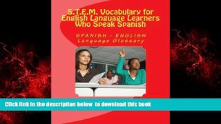 Pre Order S.T.E.M. Vocabulary for English Language Learners Who Speak Spanish: SPANISH - ENGLISH