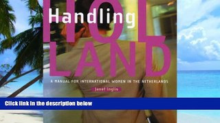 Best Price Handling Holland: A Manual for International Women in the Netherlands Janet Inglis On