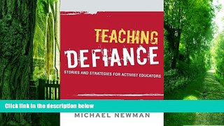 Best Price Teaching Defiance: Stories and Strategies for Activist Educators Michael Newman For