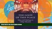 Online Richard H. Brodhead The Good of This Place: Values and Challenges in College Education Full
