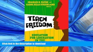 Epub Teach Freedom: Education for Liberation in the African-American Tradition (Teaching for