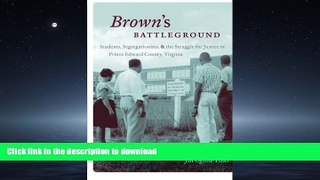 Pre Order Brown s Battleground: Students, Segregationists, and the Struggle for Justice in Prince