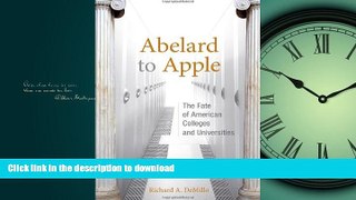 Hardcover Abelard to Apple: The Fate of American Colleges and Universities Full Book