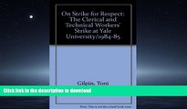 Pre Order On Strike for Respect: The Clerical and Technical Workers  Strike at Yale