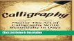 PDF Calligraphy: Master The Art Of Calligraphy - Write Beautifully In Days Audiobook Online free
