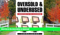 Hardcover Oversold and Underused: Computers in the Classroom