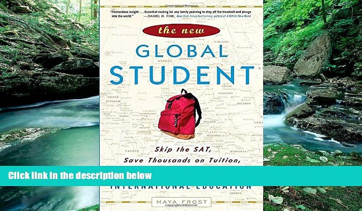 Read Online Maya Frost The New Global Student: Skip the SAT, Save Thousands on Tuition, and Get a