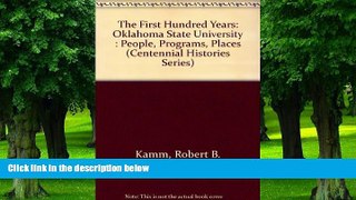 Best Price The First Hundred Years: Oklahoma State University : People, Programs, Places