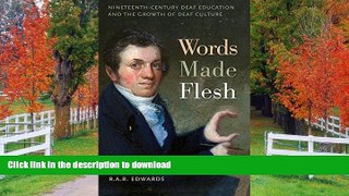READ Words Made Flesh: Nineteenth-Century Deaf Education and the Growth of Deaf Culture (The