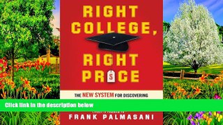 Buy Frank Palmasani Right College, Right Price: The New System for Discovering the Best College