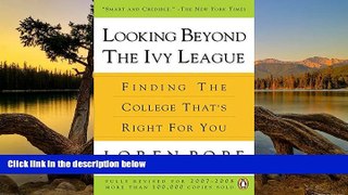 Read Online Loren Pope Looking Beyond the Ivy League: Finding the College That s Right for You