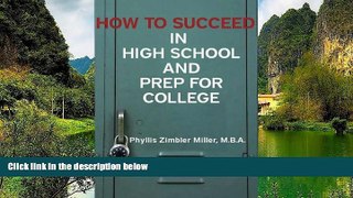 Online Phyllis Zimbler Miller How to Succeed in High School and Prep for College: Book 1 of How to