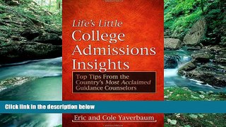 Online Eric Yaverbaum Life s Little College Admissions Insights: Top Tips From the Country s Most