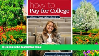 Online Editors of the American Library Association How to Pay for College: A Library How-To