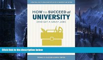 Buy Thomas R. Klassen How to Succeed at University (and Get a Great Job!): Mastering the Critical