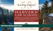 Read Online Staff of the Harvard Crimson 55 Successful Harvard Law School Application Essays: What
