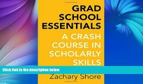 Online Zachary Shore Grad School Essentials: A Crash Course in Scholarly Skills Full Book Download