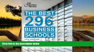 Online Princeton Review The Best 296 Business Schools, 2013 Edition (Graduate School Admissions