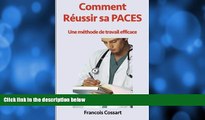 Buy Francois Cossart Comment RÃ©ussir sa PACES: Une mÃ©thode de travail efficace (French Edition)