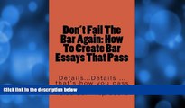 Buy Value Bar Prep books Don t Fail The Bar Again: How To Create Bar Essays That Pass: Details...