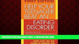Pre Order Help Your Teenager Beat an Eating Disorder, First Edition James Lock MD  PhD Full Ebook