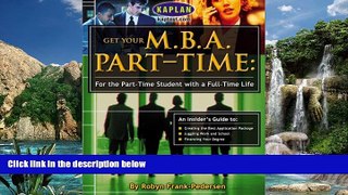 Online Robyn Frank-Pedersen Get Your M.B.A. Part-Time: For the Part-Time Student with a Full-Time