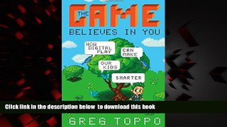 Audiobook The Game Believes in You: How Digital Play Can Make Our Kids Smarter Greg Toppo