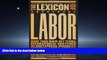 READ THE NEW BOOK The Lexicon of Labor: More Than 500 Key Terms, Biographical Sketches, and