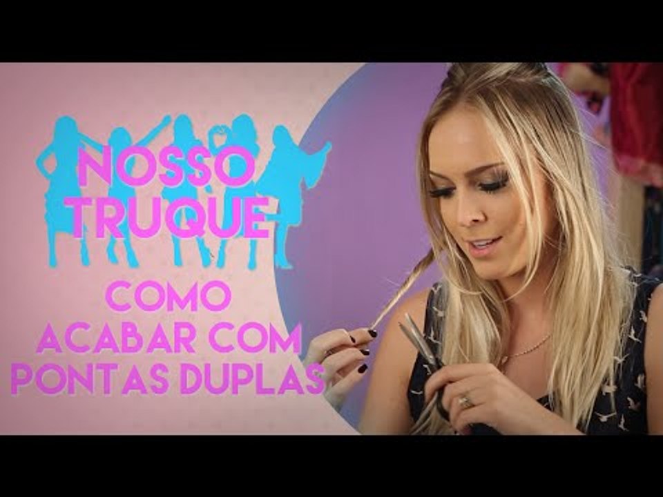 COMO ACABAR COM PONTAS DUPLAS | Nosso Truque