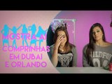 COMPRINHAS DE DUBAI E ORLANDO | Mostra Aí com Boo Unzueta e Fla Pavanelli