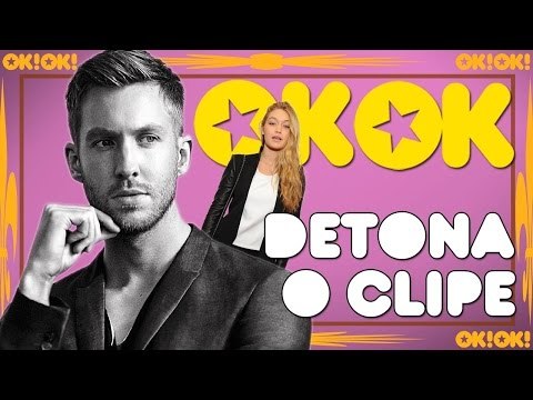O amor profundo de Calvin Harris por Taylor feat Gigi Hadid | OK!OK! Detona o Clipe