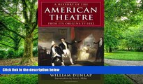 Pre Order A History of the American Theatre from Its Origins to 1832 William Dunlap On CD