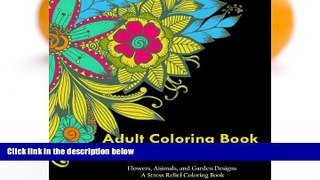 Pre Order Adult Coloring Book Patterns: Flowers, Animals, and Garden Designs - A Stress Relief
