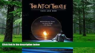 Pre Order The Art of Theatre: Then and Now (Available Titles CengageNOW) William Missouri Downs On