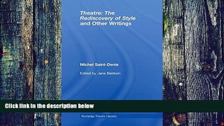 Pre Order Theatre: The Rediscovery of Style and Other Writings (Routledge Theatre Classics) Michel