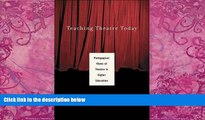 Price Teaching Theatre Today: Pedagogical Views of Theatre in Higher Education Anne Fliotsos On