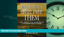 READ book Until the Sea Shall Free Them: Life, Death, and Survival in the Merchant Marine