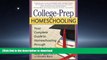 PDF College-Prep Homeschooling: Your Complete Guide to Homeschooling through High School On Book