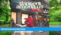 Pre Order Dancers Among Us: A Celebration of Joy in the Everyday Jordan Matter On CD