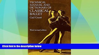 Online Gail Grant Technical Manual and Dictionary of Classical Ballet (Dover Books on Dance) Full