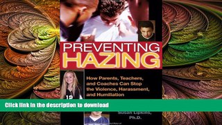 READ Preventing Hazing: How Parents, Teachers, and Coaches Can Stop the Violence, Harassment, and