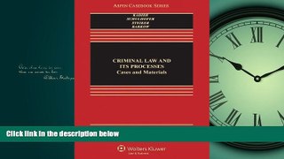 READ THE NEW BOOK Criminal Law and Its Processes: Cases and Materials (Aspen Casebook Series), 9th