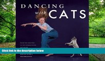 Pre Order Dancing with Cats: From the Creators of the International Best Seller Why Cats Paint