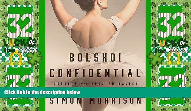 Buy Simon Morrison Bolshoi Confidential: Secrets of the Russian Ballet From the Rule of the Tsars