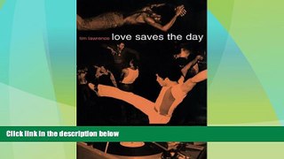 Buy Tim Lawrence Love Saves the Day: A History of American Dance Music Culture, 1970-1979